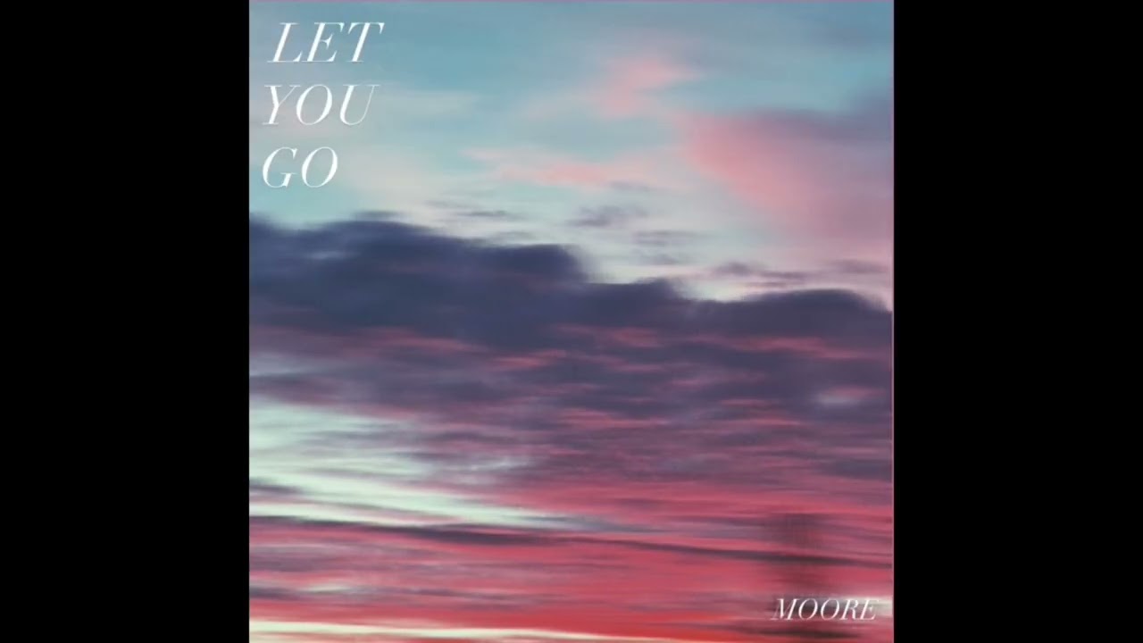 MOORE - LET YOU GO
