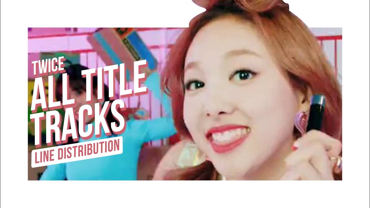TWICE - All Title Tracks (Line Distribution)