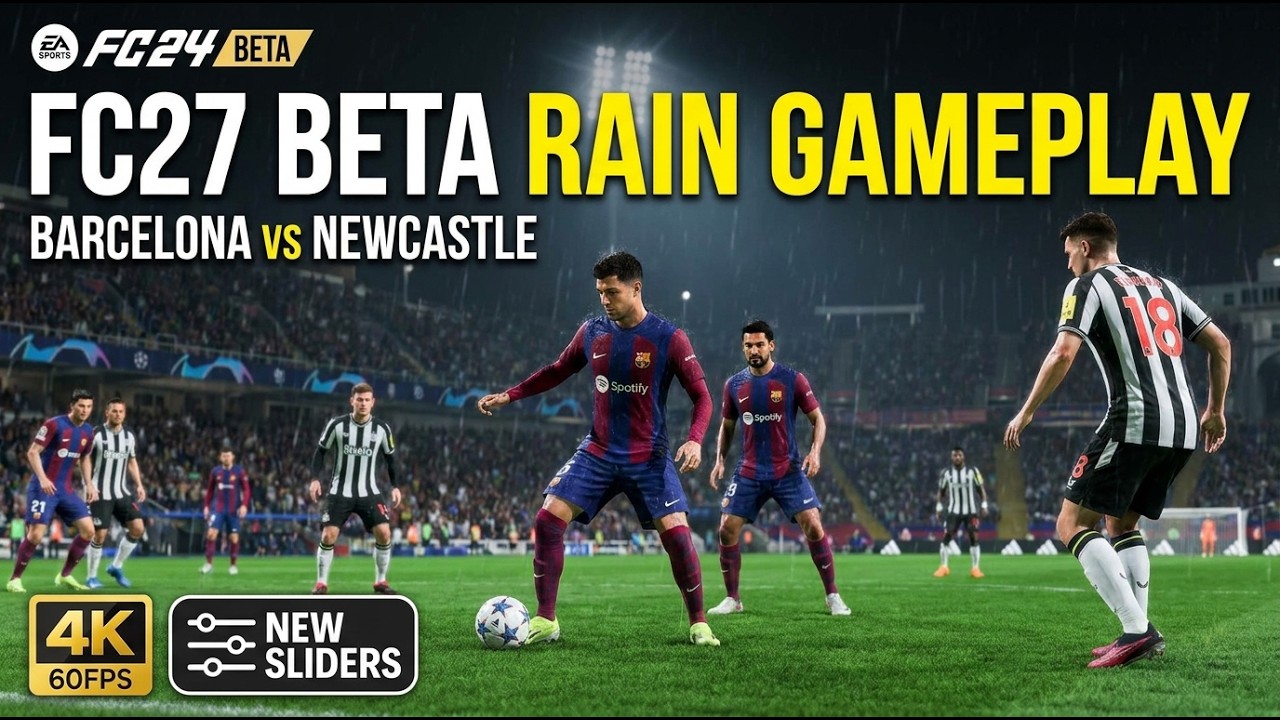 FC27 BETA | Early Footage | Barcelona vs Newcastle | Rain Gameplay | New Sliders | 4K 60FPS