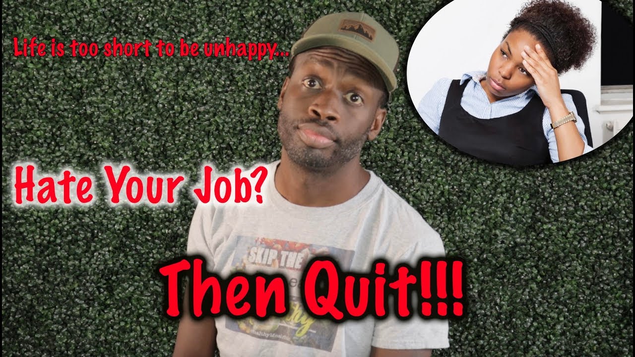 Unhappy With Job?  - Then Quit! How To Be Happy With Career
