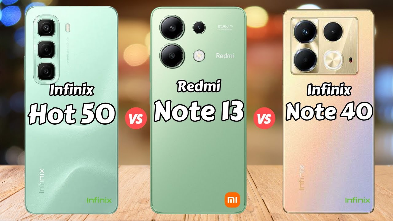 Infinix Hot 50 vs Redmi Note 13 vs Infinix Note 40