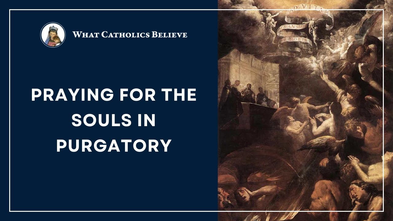 Why is it so Important to Pray for the Souls in Purgatory?