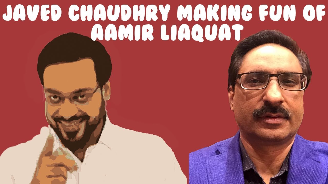 Javed chaudary making fun of Aamir Liaquat