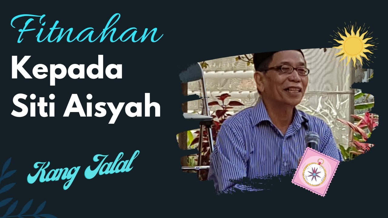 Fitnahan Kepada Siti Aisyah Isteri Rasulullah Saw [ Kang Jalal ]
