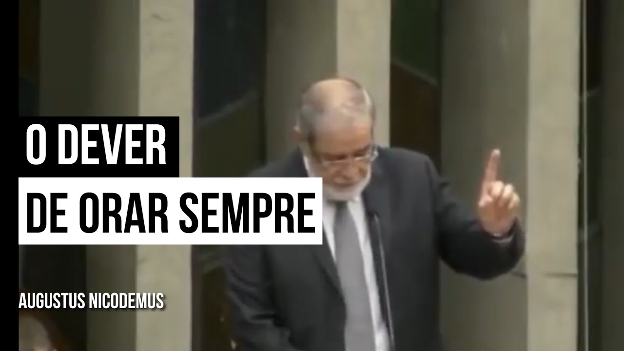 O Dever de Orar Sempre - Augustus Nicodemus