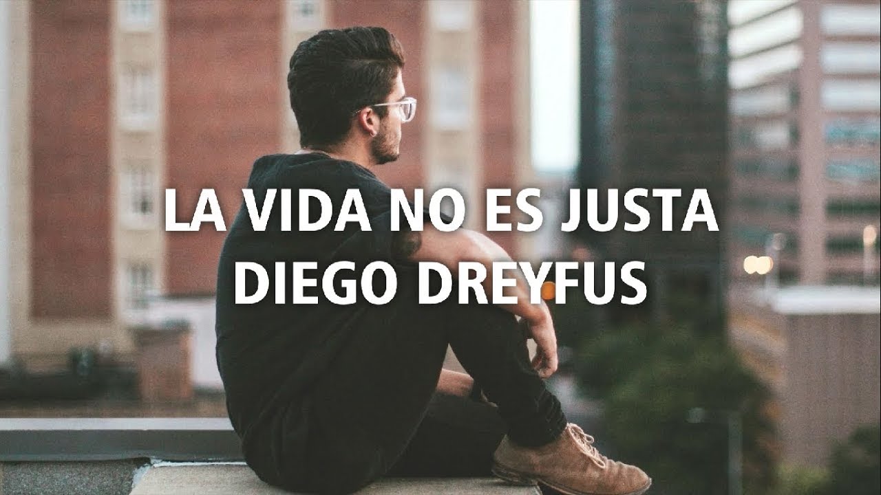 LA VIDA NO ES JUSTA | DIEGO DREYFUS