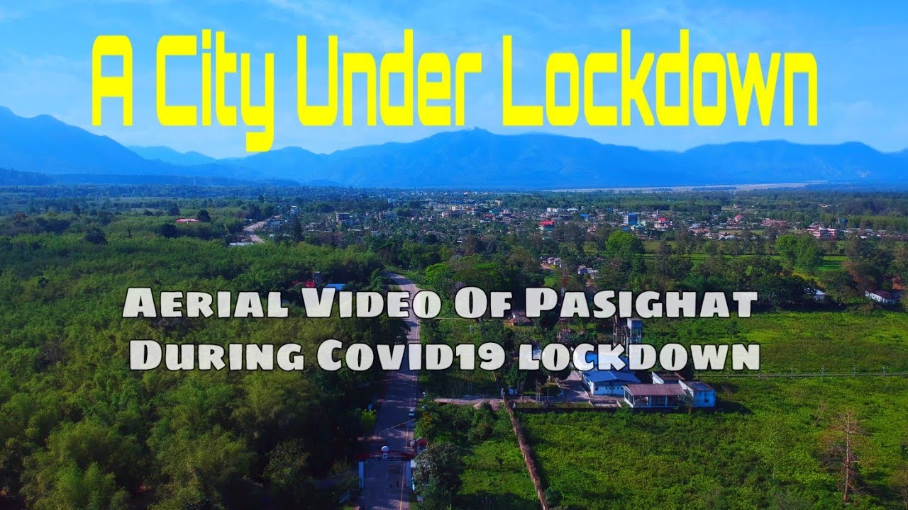 A city under Lockdown | Aerial Video of Pasighat During Covid19 lockdown|