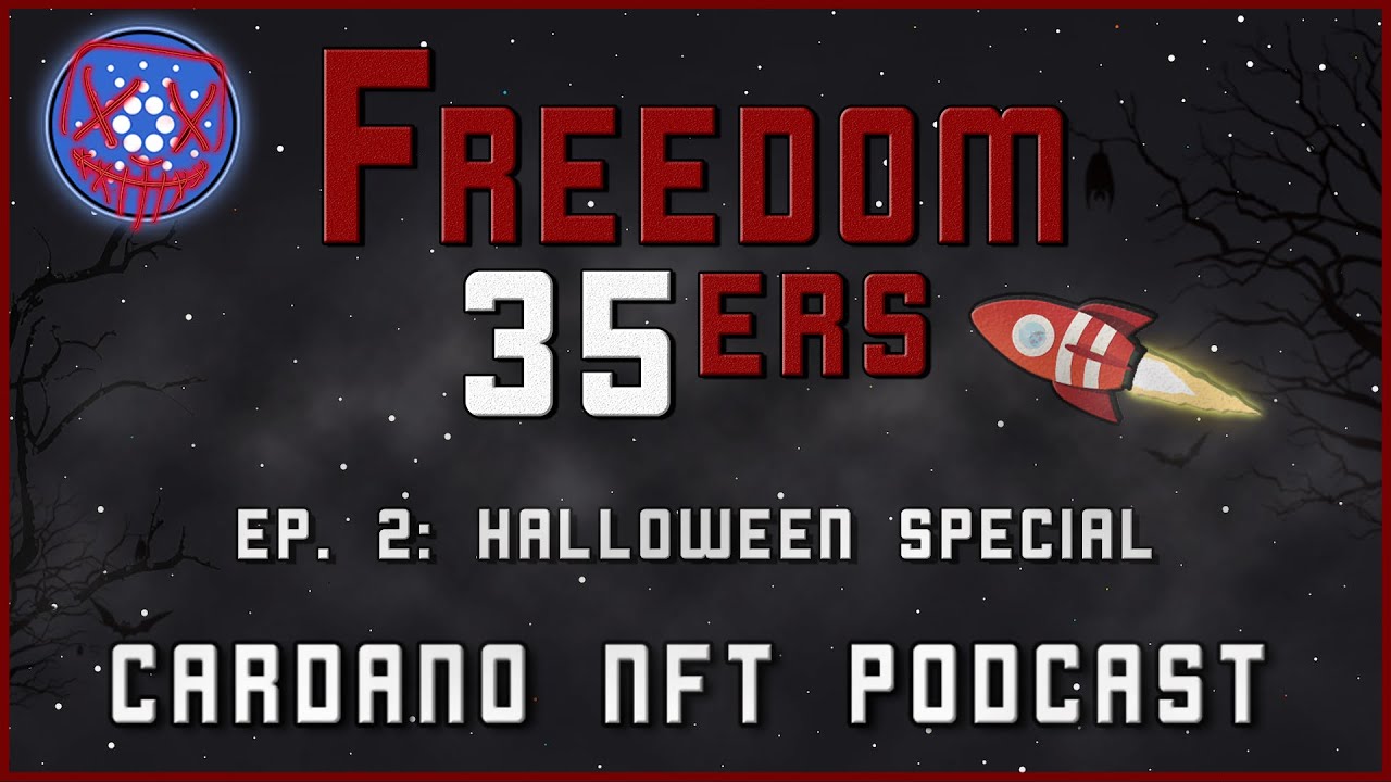 Freedom 35ers: Cardano NFT Podcast - Ep 2 - Halloween Special