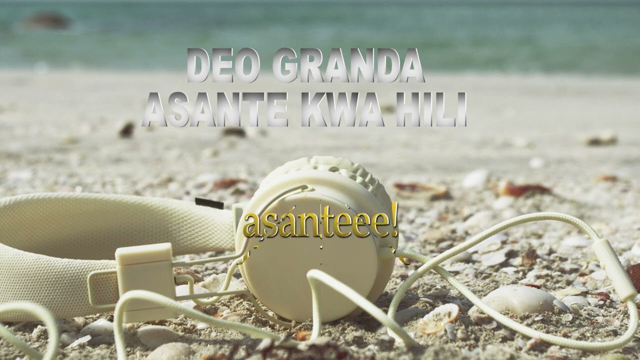 DEO GRANDA _ ASANTE KWA HILI (official video lyrics)