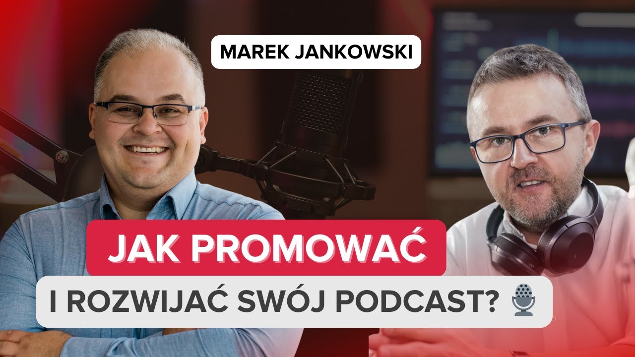 Jak zacząć prowadzić swój podcast i go promować? | Marek Jankowski