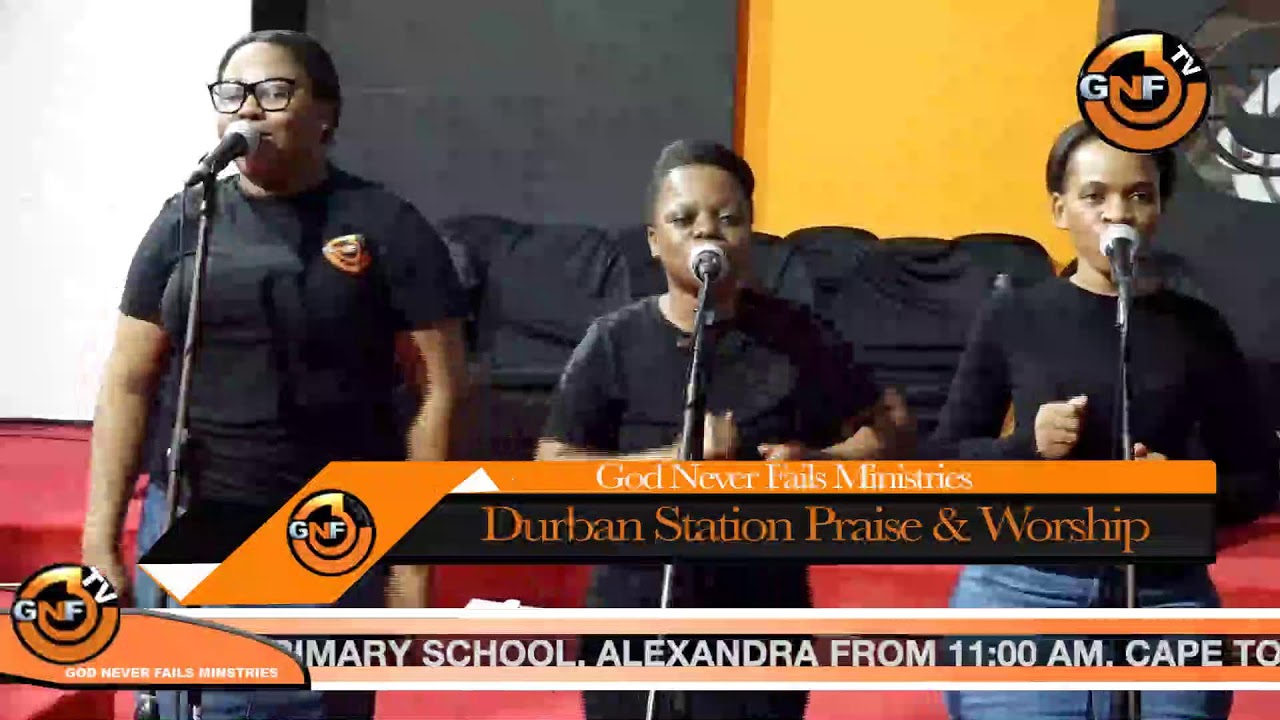GNF Durban Station Praise & Worship