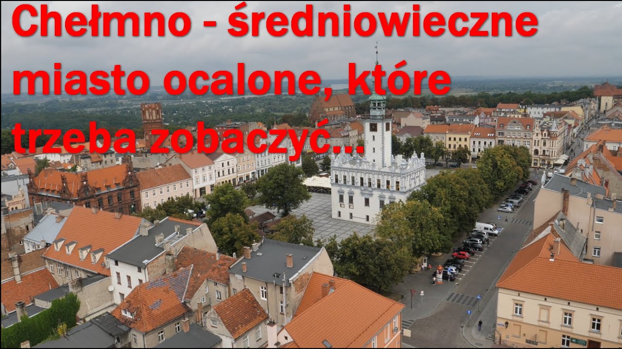 Chełmno - niezwykłe miasto