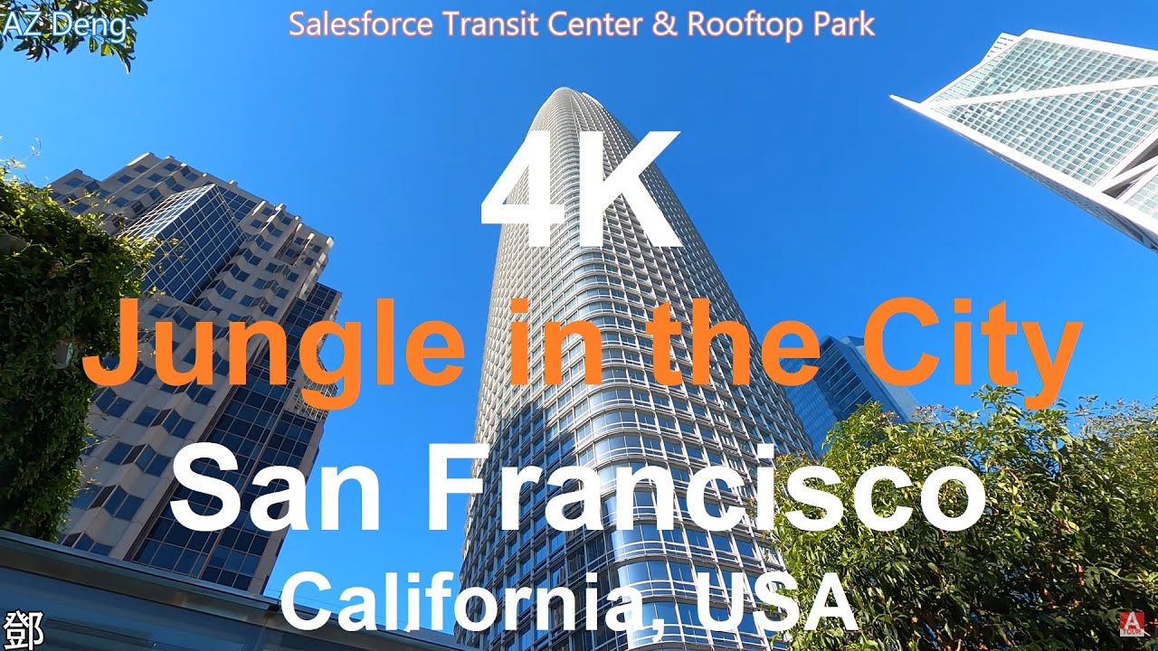 4K Walking Tour Of Salesforce Transit Center & Park Downtown San Francisco; 美國三藩市步行之旅; アメリカ、サンフランシスコ