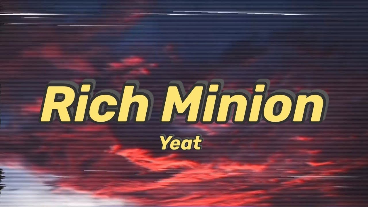 Yeat - Rich Minion (Lyrics)   | I Count Money 🎶 |  [ Minions : The Rise of Gru ]