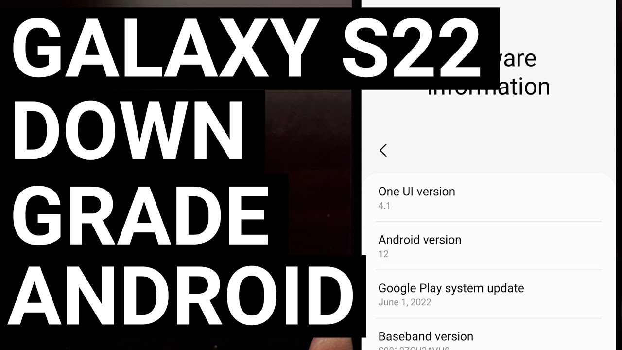 How to Downgrade the Galaxy S22 Series from Android 13 OneUI 5.0 to Android 12 OneUI 4.1