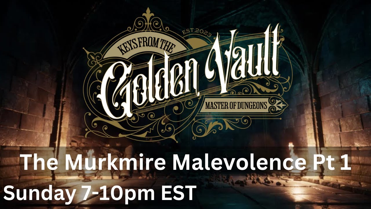 Keys from the Golden Vault - The Murkmire Malevolence pt 1