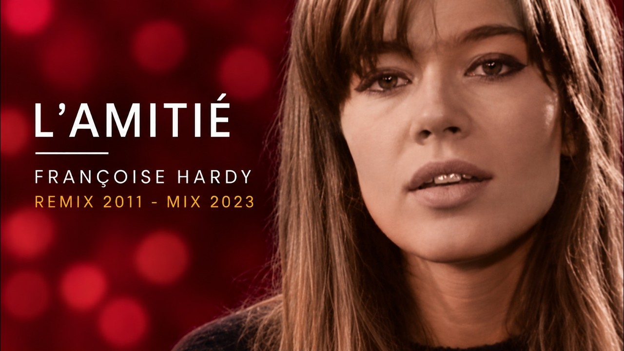 FRANCOISE HARDY - L'amitié (remix 2011 / 2023)