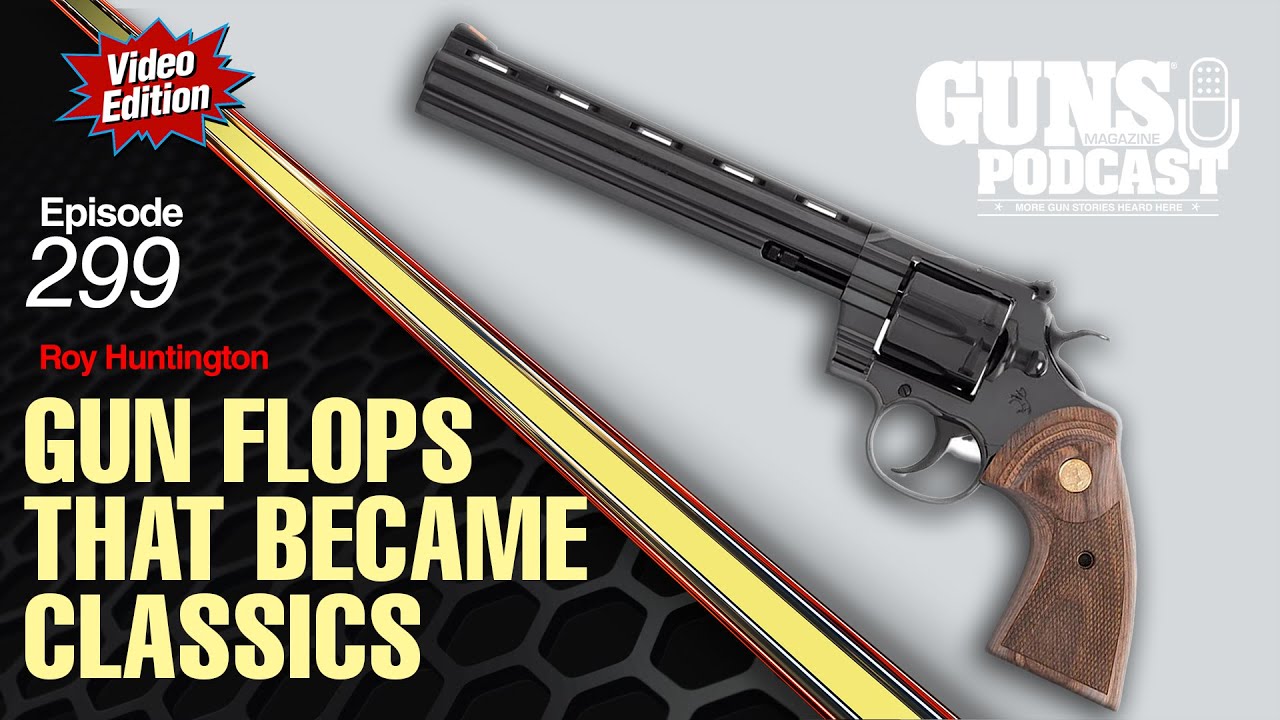 From Flop to Top: Iconic Guns That Were Initially Rejected &mdash; GMP #299