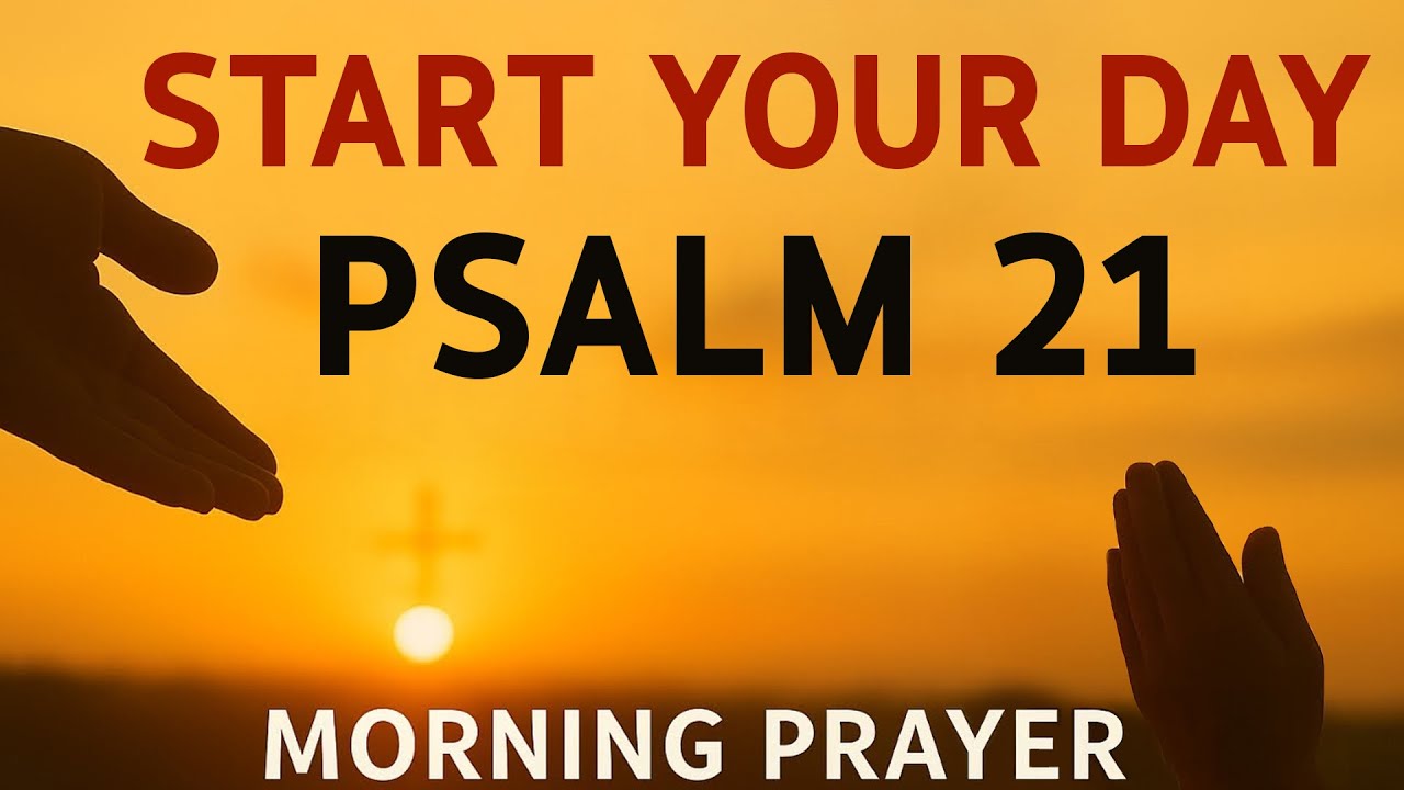Morning Prayer With Psalm 21 | A Powerful Prayer That Brings GOD’S VICTORY Into Your Life