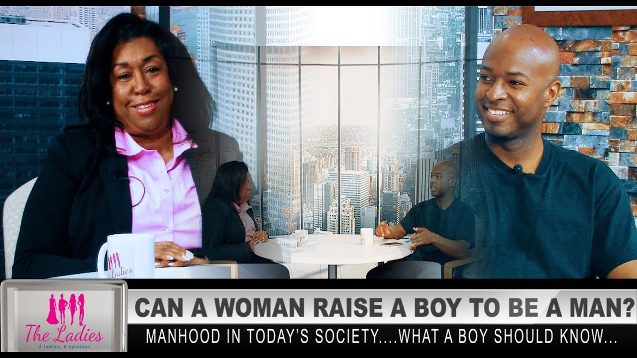 CAN A WOMAN RAISE A BOY TO BE A MAN?