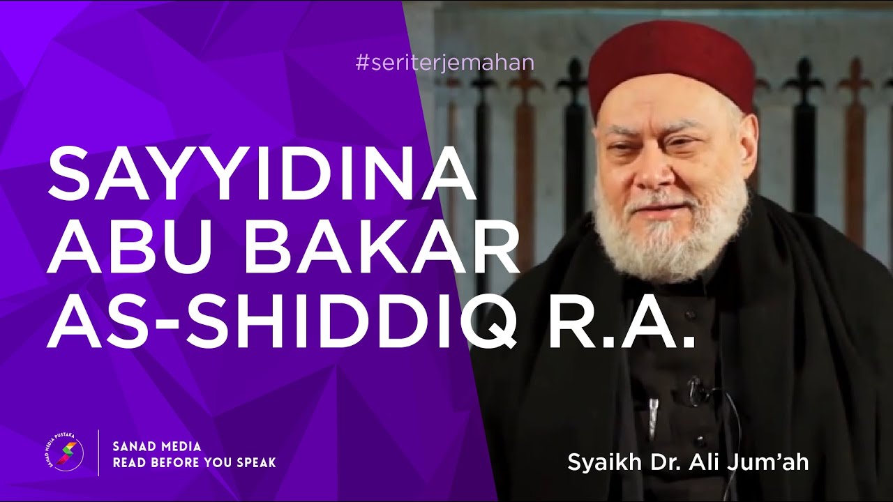 Syaikh Dr. Ali Jum'ah | Sahabat Abu Bakar As-Shiddiq R.A.