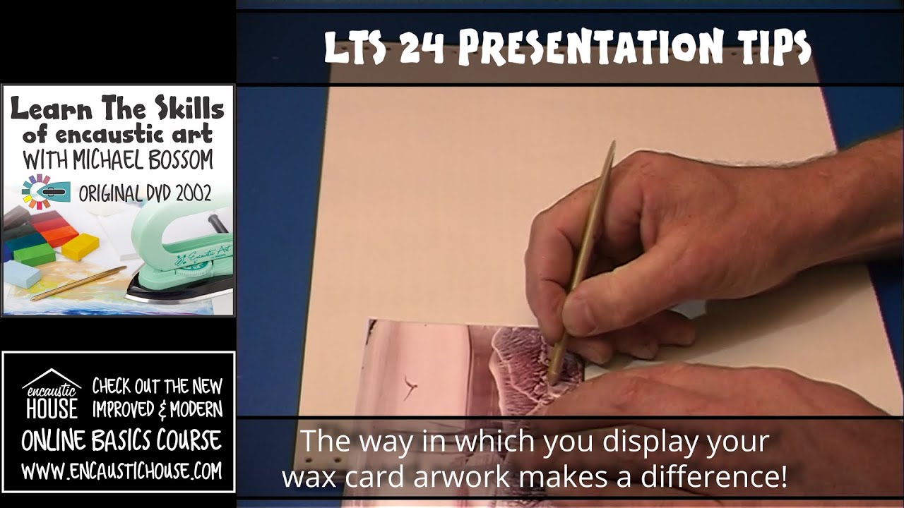 LEARN THE SKILLS OF ENCAUSTIC ART 24 : PRESENTATION TIPS FOR WAXED CARDS with Michael Bossom