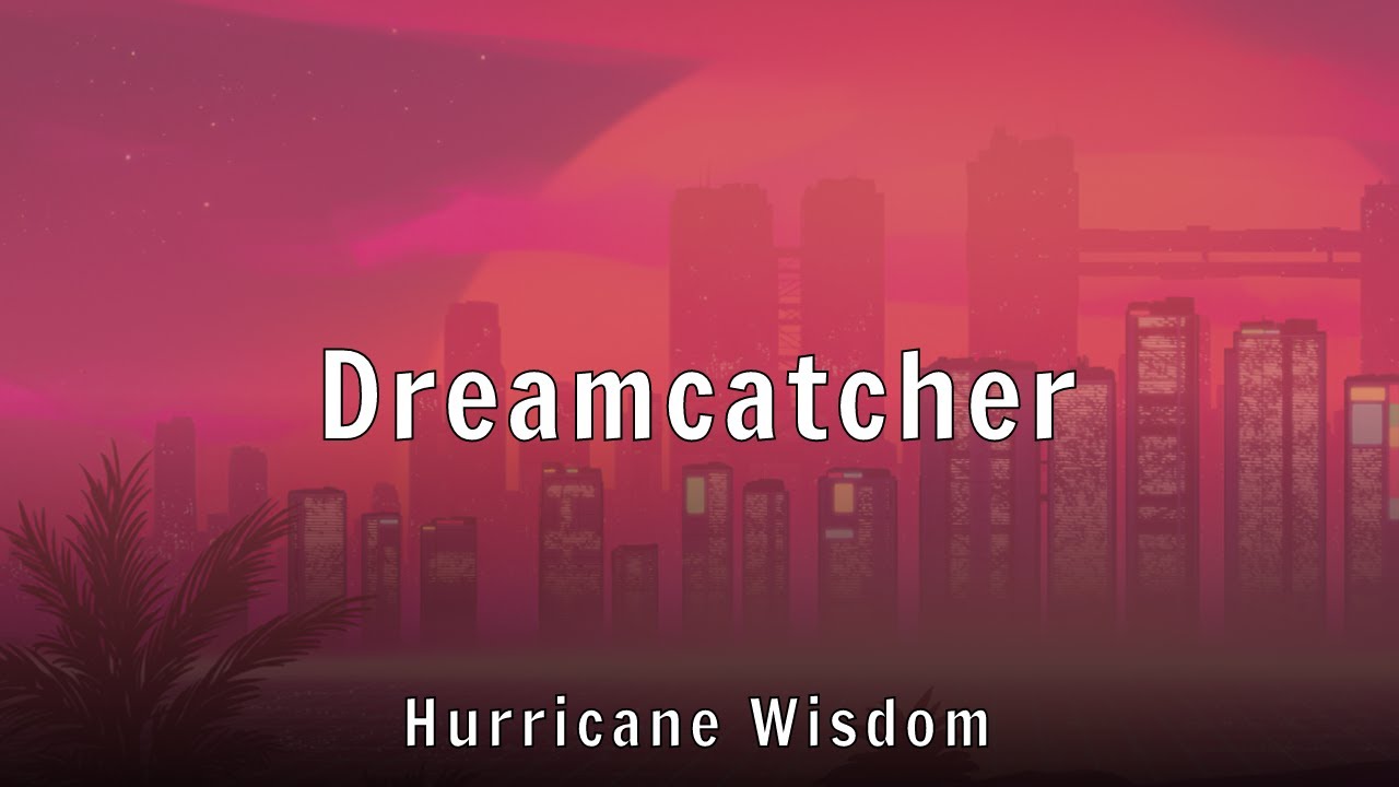 Hurricane Wisdom - Dreamcatcher (Lyrics)