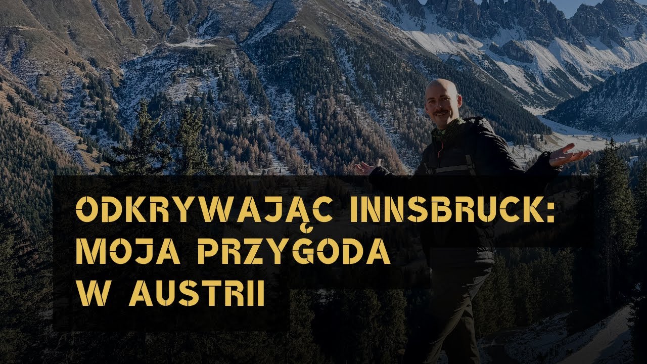 Odkrywając Innsbruck i Alpy: Moja magiczna przygoda w Austrii