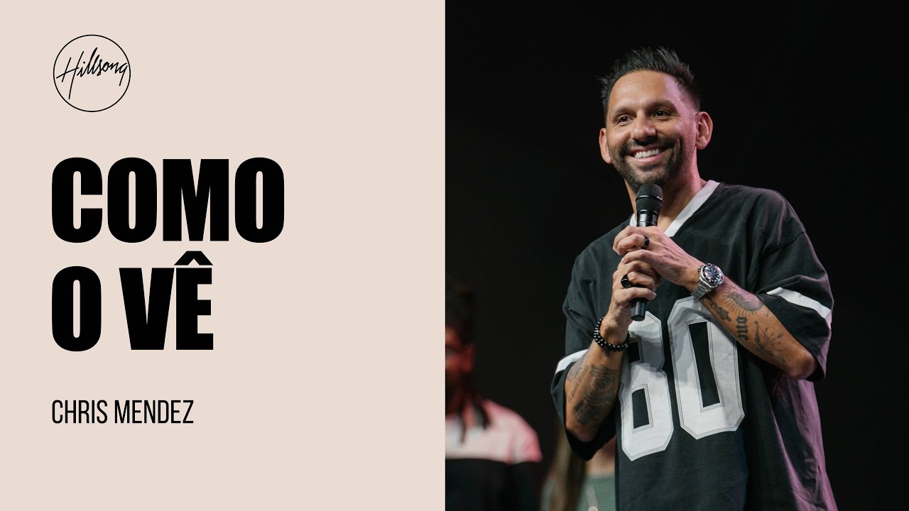 Como o Vê - Chris Mendez | Hillsong São Paulo