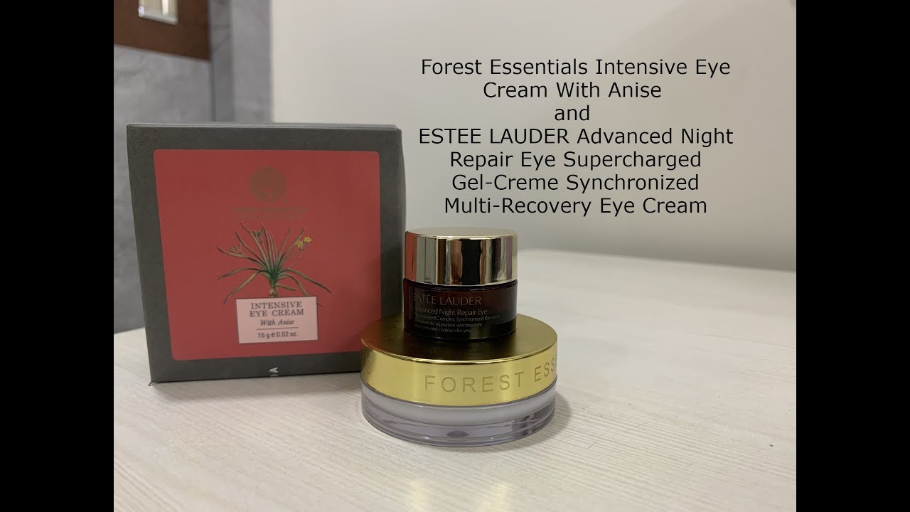 Forest Essentials Intensive Eye Cream &ESTEE LAUDER Advanced Night Repair Eye Supercharged Gel-Creme