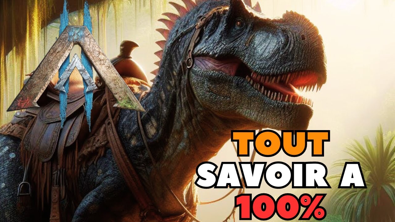 ARK 2 - SAVOIR TOUT A 100% SUR ARK 2 !