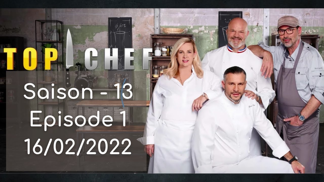 Top Chef - Saison 13, &eacute;pisode 01 du 16 02 2022