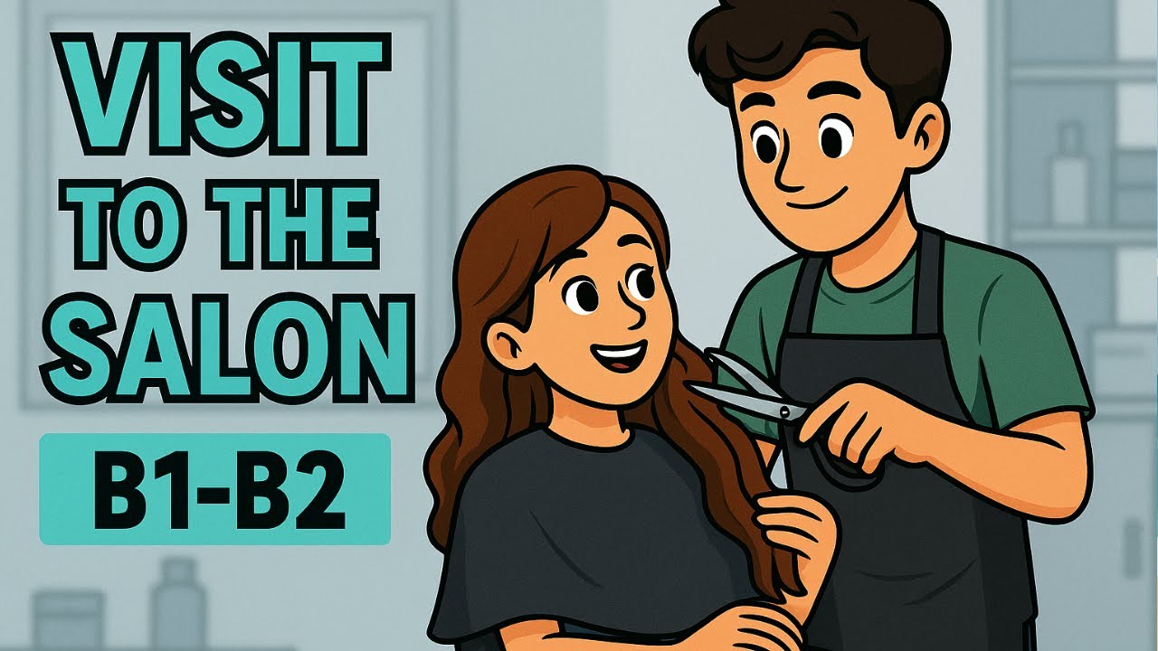 Visit to the Salon in English | Learn Useful Phrases and Real Conversations for B1&ndash;B2 Learners