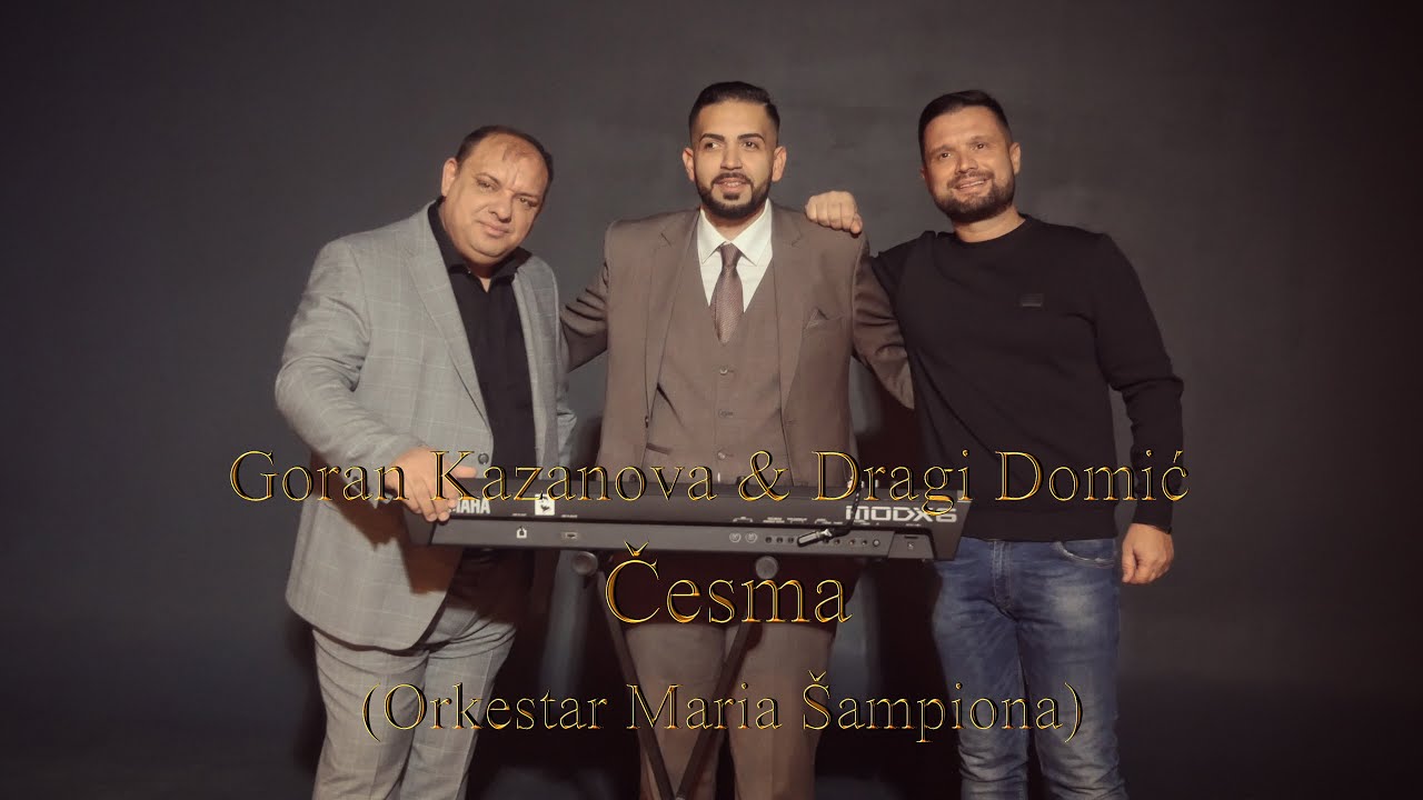 Goran Kazanova & Dragi Domić - Česma (Orkestar Maria Šampiona) 2023