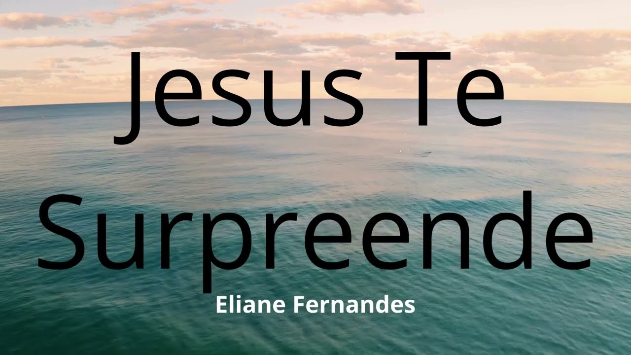 Jesus Te Surpreende - Eliane Fernandes
