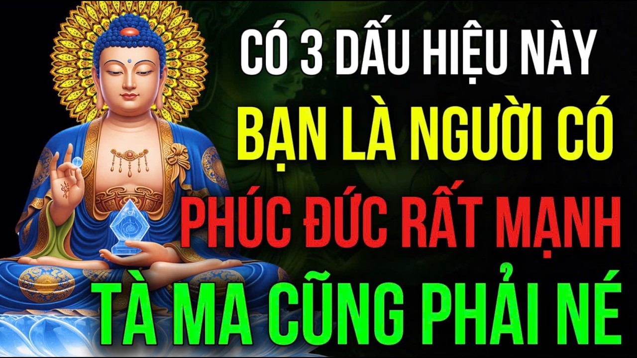 CÓ 1 TRONG 3 DẤU HIỆU NÀY, BẠN CÓ PHÚC ĐỨC RẤT MẠNH, TÀ MA CŨNG PHẢI TRÁNH, Được Trời Đất Che Chở