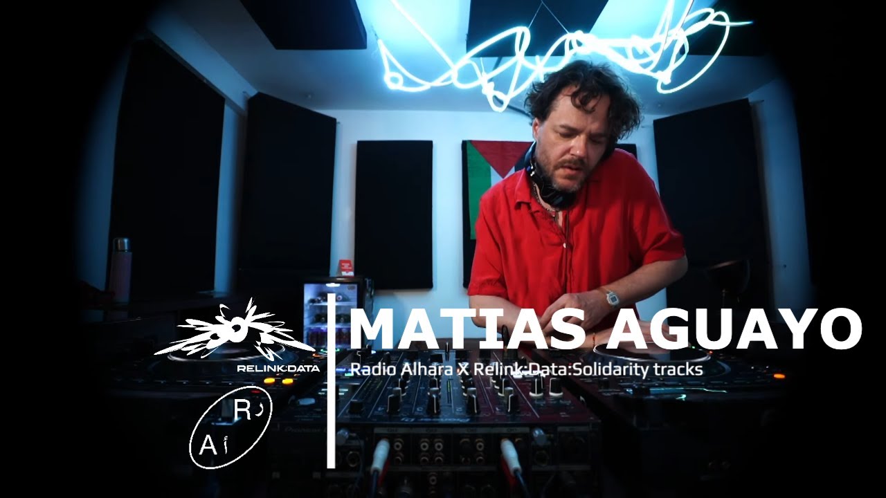 Radio Alhara x Relink:Data Solidarity Tracks Takeover: Matias Aguayo