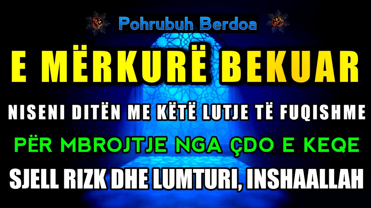☝🏻 E Mërkurë 🤲🏻 Dhikri i Përditshëm që Hap Rizkun, Largon të Keqen dhe Mbush Zemrën me Lumturi