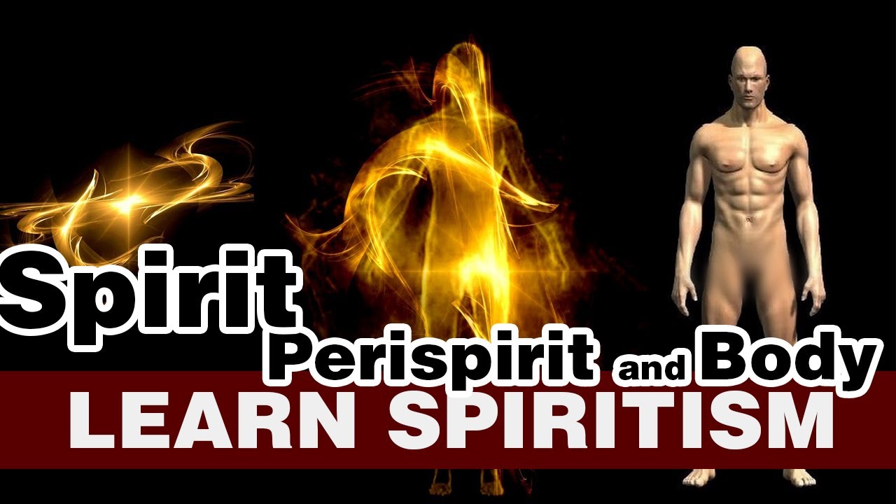 Learn Spiritism Class 4 - Spirit, Perispirit and body
