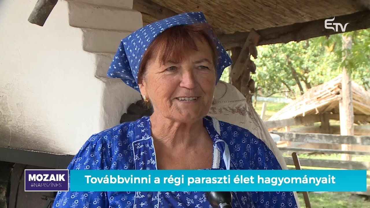 Továbbvinni a régi paraszti élet hagyományait – Mozaik