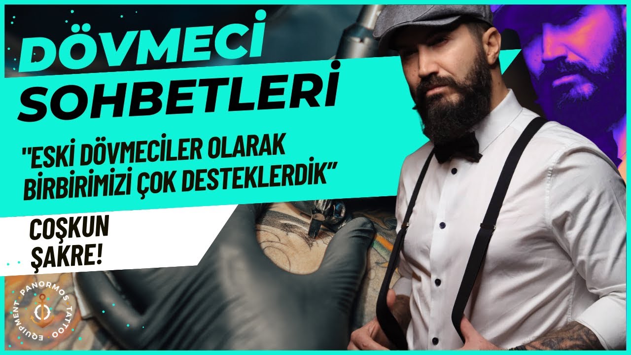 Dövmeci Sohbetleri: Coşkun Şakre: 