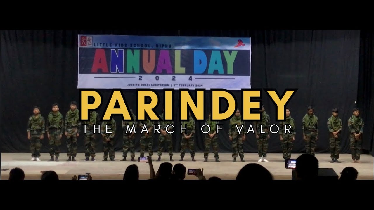 PARINDEY - THE MARCH OF VALOR || PERFORMED BY LITTLE KIDS SCHOOL STUDENTS, DIPHU || ANNUAL DAY 2024