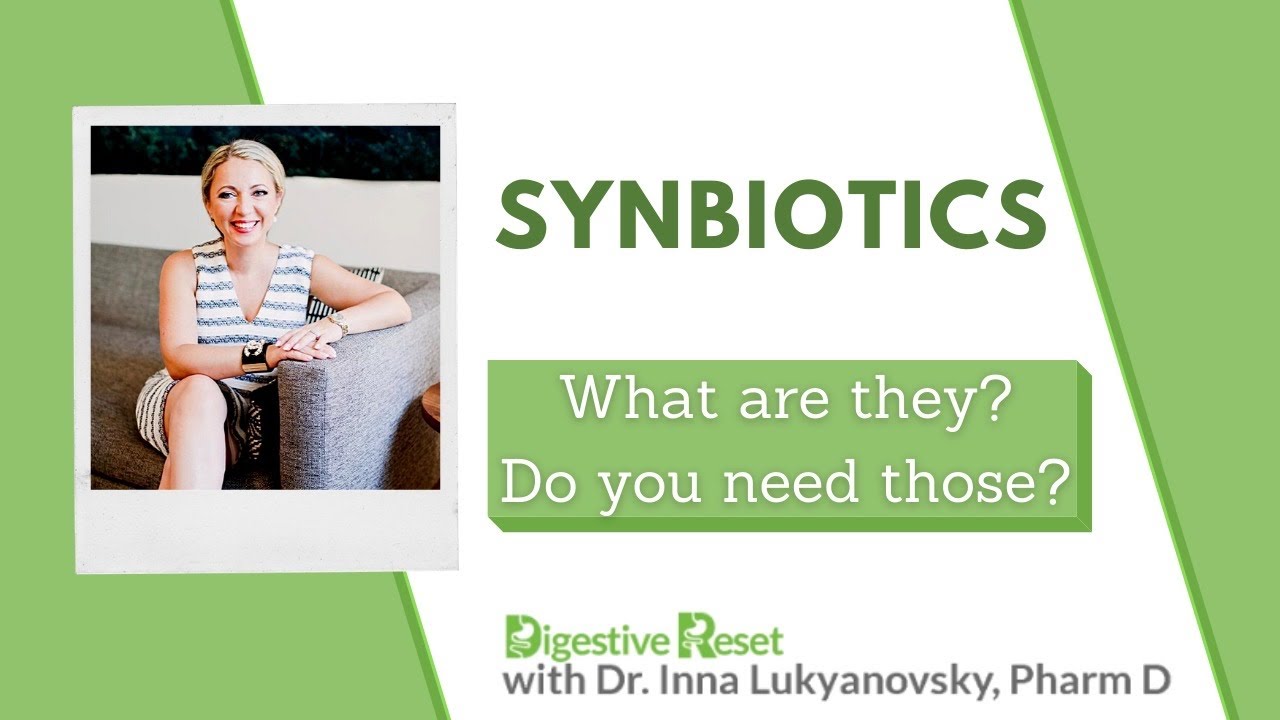 Synbiotics. What are they? Do you Need Those?