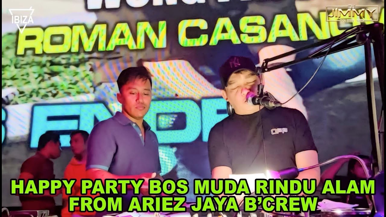 HAPPY PARTY BOS MUDA RINDU ALAM FROM ARIEZ JAYA B'CREW BY DJ JIMMY ON THE MIX