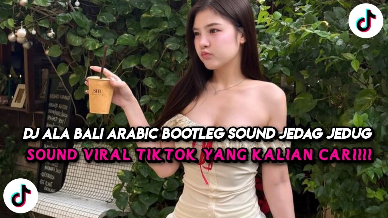DJ ALA BALI ARABIC BOOTLEG SOUND JEDAG JEDUG VIRAL TIKTOK YANG KALIAN CARI CARI