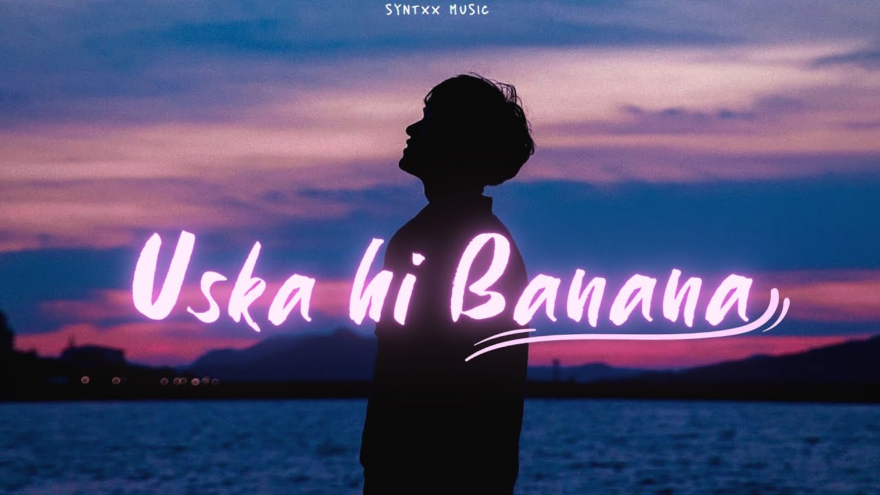 𝙐𝙨𝙠𝙖 𝙝𝙞 𝘽𝙖𝙣𝙖𝙣𝙖 (𝙥𝙚𝙧𝙛𝙚𝙘𝙩𝙡𝙮 𝙎𝙡𝙤𝙬𝙚𝙙) 𝘼𝙍𝙄𝙅𝙄𝙏 𝙎𝙄𝙉𝙂𝙃