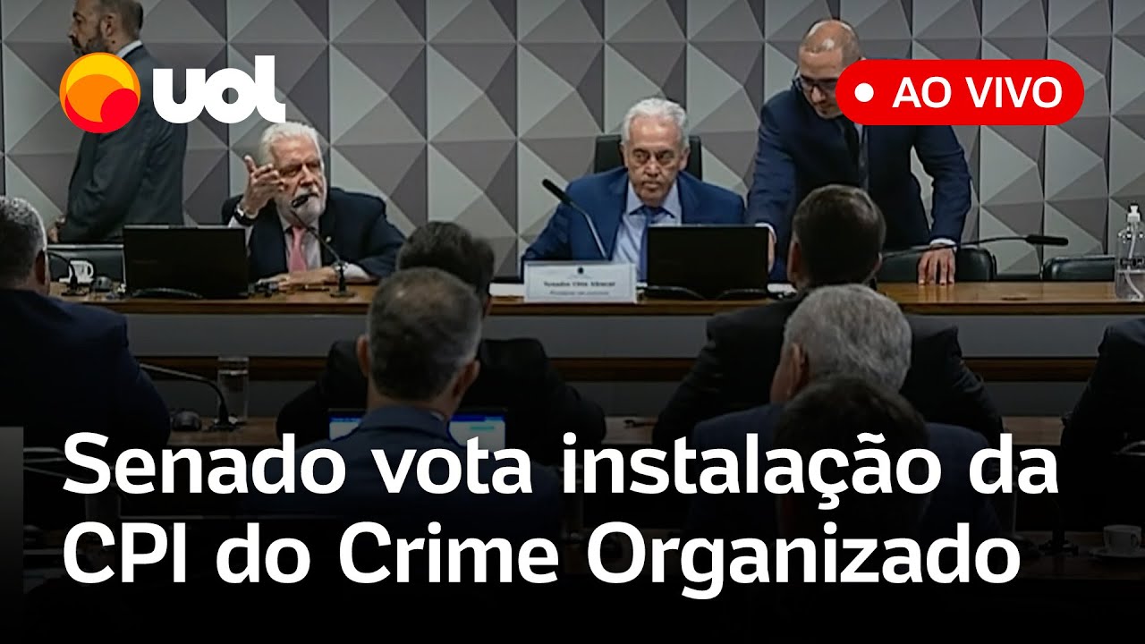 CPI do Crime Organizado ao vivo: Senado vota instalação de comissão para investigar facções
