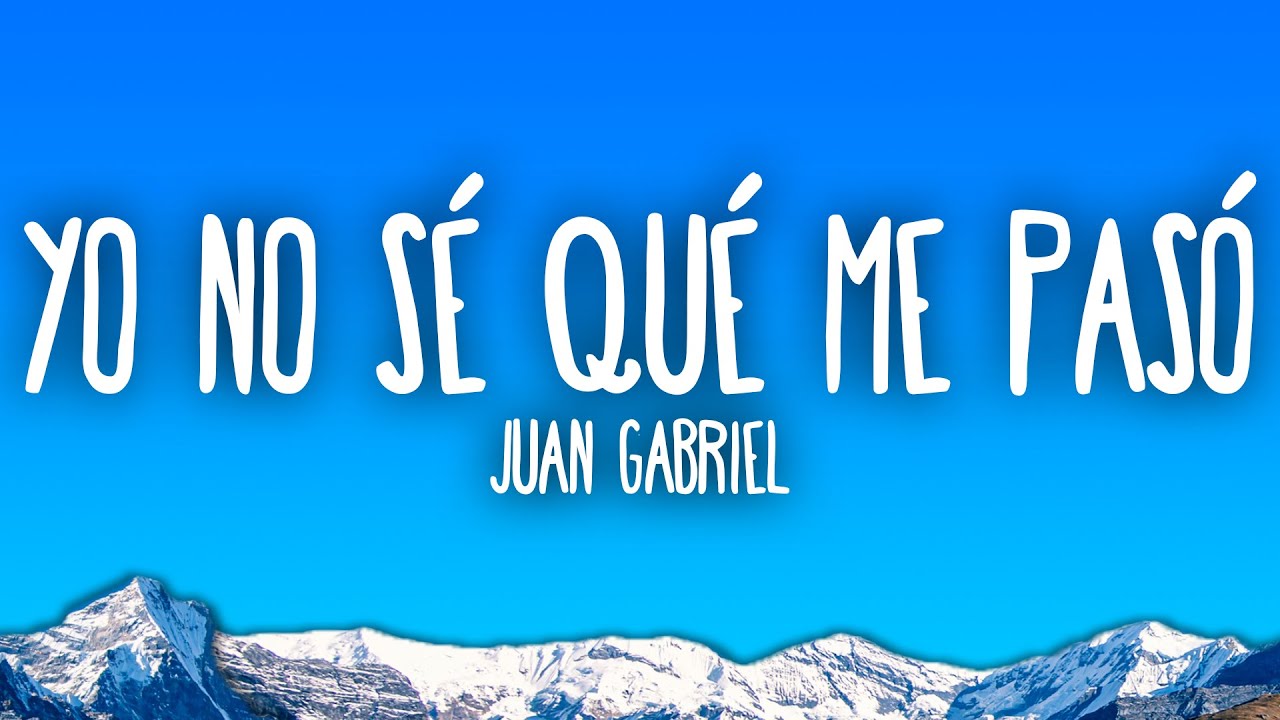Juan Gabriel - Yo No Sé Qué Me Pasó