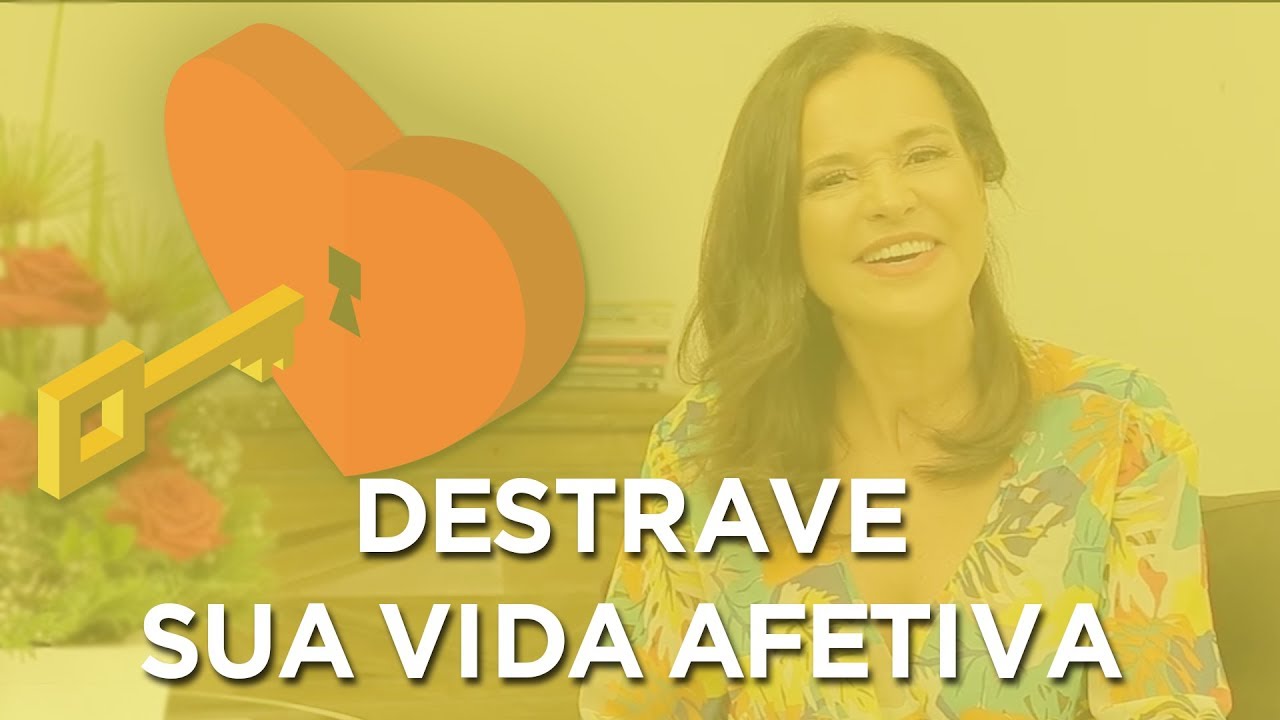DESTRAVE a sua VIDA AFETIVA em 4 passos