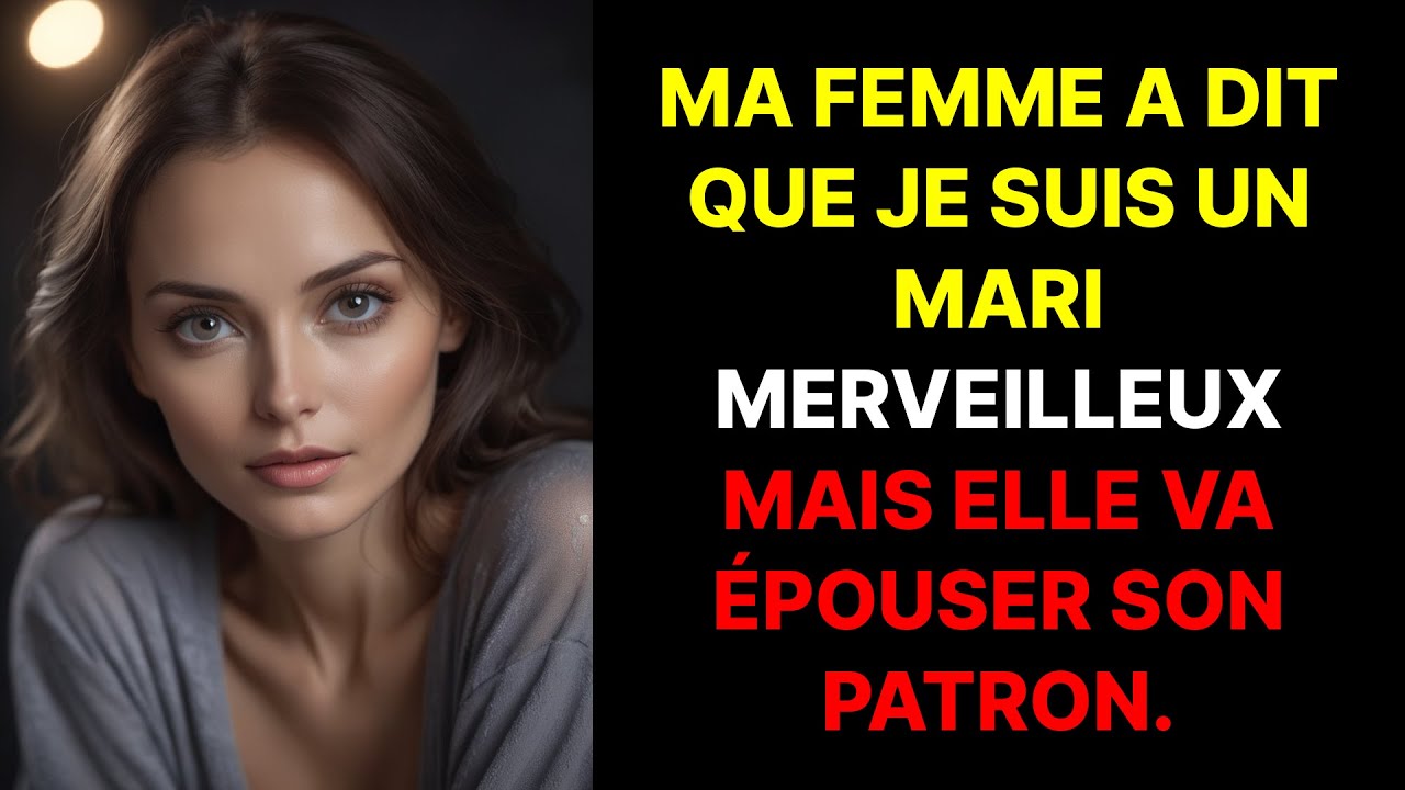 Ma femme m'a trompé, a dit que je suis un mari merveilleux et va épouser son patron.